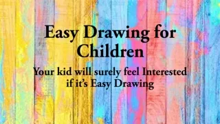 Your Kid Will Surely Feel Interested If It’s Easy Drawing
