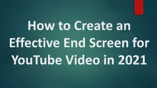 how to create an effective end screen for youtube
