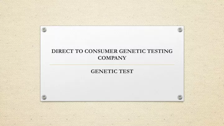 PPT - DIRECT TO CONSUMER GENETIC TESTING PowerPoint Presentation, Free ...