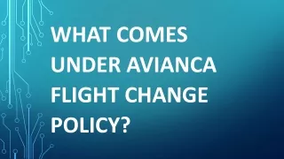 what comes under avianca flight change policy