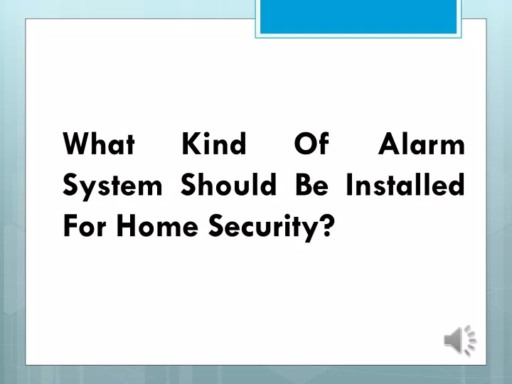 what kind of alarm system should be installed