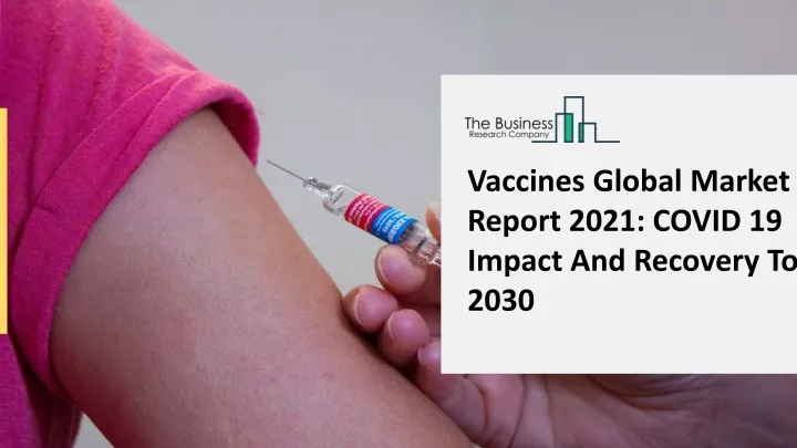 vaccines global market report 2021 covid
