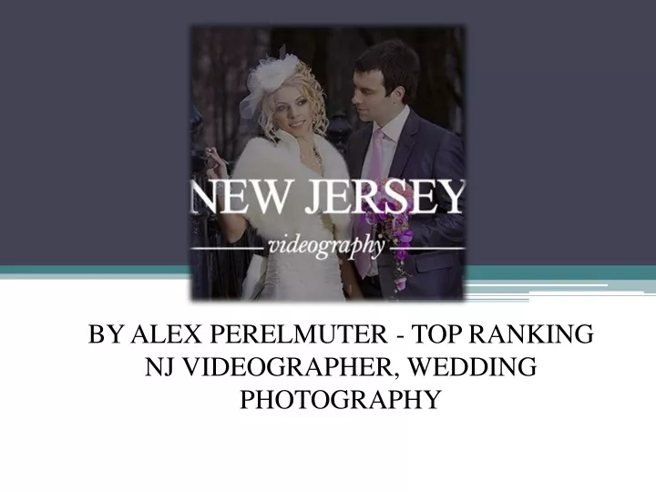 by alex perelmuter top ranking nj videographer