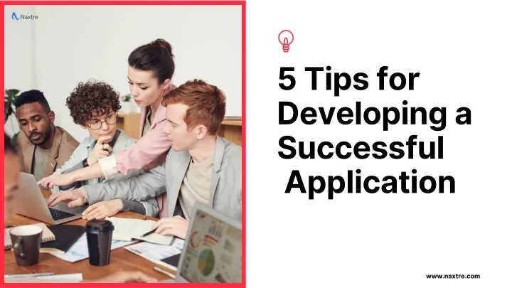 5 tips for developing a successful application