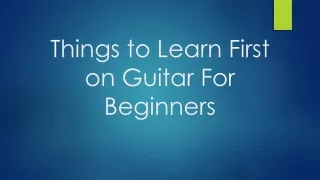 things to learn first on guitar for beginners