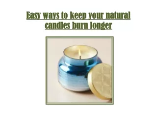 Easy ways to keep your natural candles burn longer