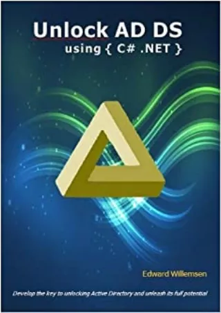 BEST BOOK Unlock AD DS using C NET Develop the Key to Unlocking Active Directory and