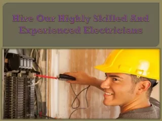 hire our highly skilled and experienced electricians