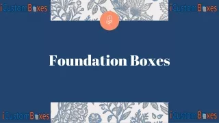 foundation boxes