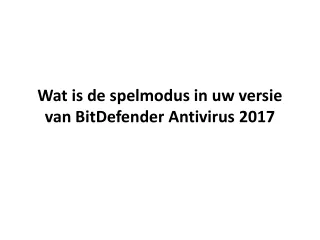Wat is de spelmodus in uw versie van BitDefender Antivirus 2017