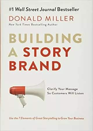 TOP Building a StoryBrand Clarify Your Message So Customers Will Listen