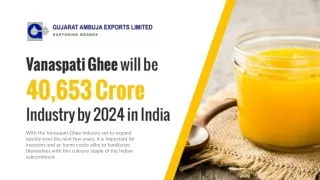 Vanaspati Ghee will be 40,653 Crore Industry by 2024 in India