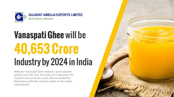 with the vanaspati ghee industry set to expand
