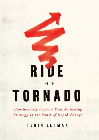 Ride the Tornado Continuously Improve Your Marketing Strategy in the Midst of Rapid