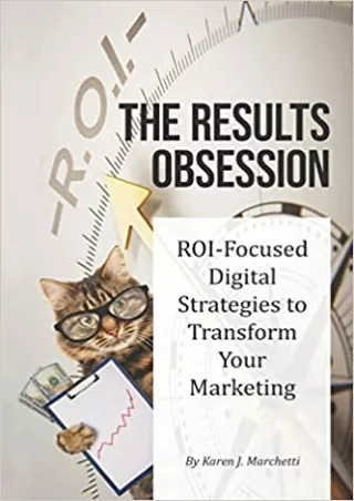 BEST BOOK The Results Obsession ROI Focused Digital Strategies to Transform Your
