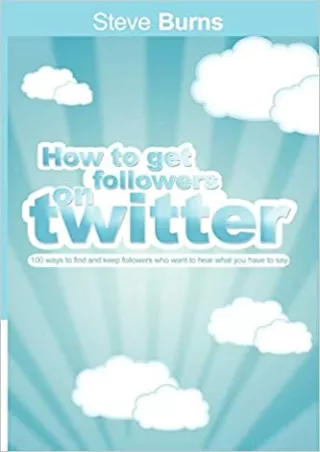 EBOOK How to Get Followers on Twitter 100 ways to find and keep followers who want to