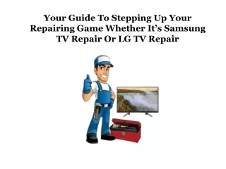 Your Guide To Stepping Up Your Repairing Game Whether It’s Samsung TV Repair