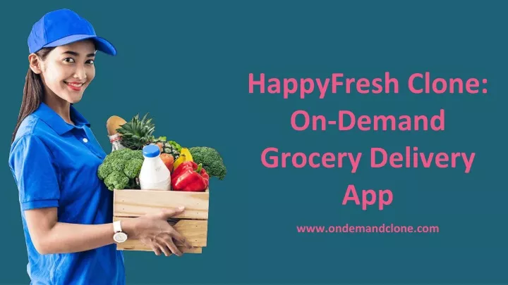 happyfresh clone on demand grocery delivery app