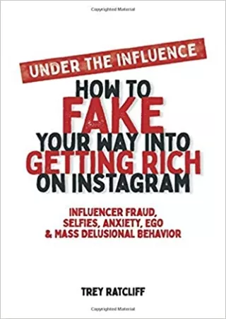 TOP Under the Influence  How to Fake Your Way into Getting Rich on Instagram
