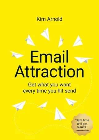 Email Attraction Get what you want every time you hit send