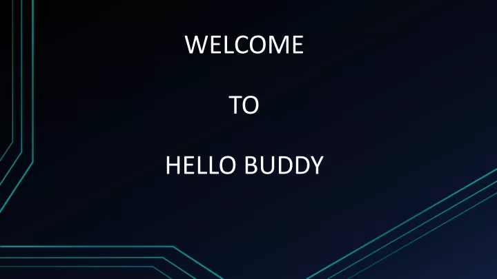 welcome to hello buddy