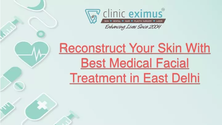 reconstruct your skin with best medical facial treatment in east delhi