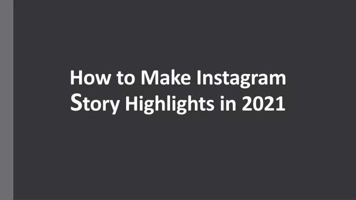 how to make instagram s tory highlights in 2021