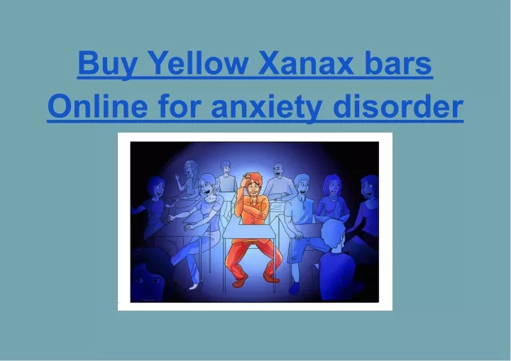 buy yellow xanax bars online for anxiety disorder