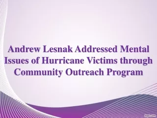 Andrew Lesnak Addressed Mental Issues of Hurricane Victims through Community Outreach Program
