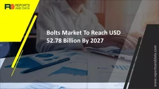 Bolts Market Demand, Size, Share, Scope & Forecast To 2027