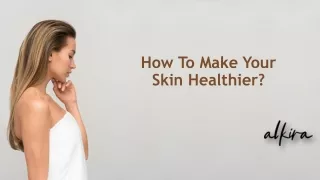 How To Make Your Skin Healthier