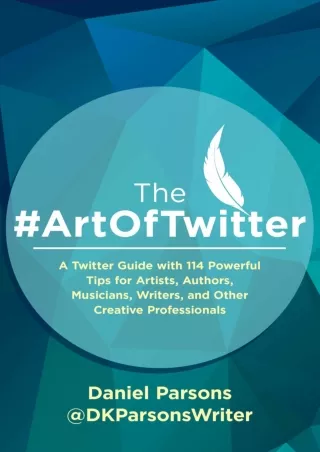 The ArtOfTwitter A Twitter Guide with 114 Powerful Tips for Artists Authors