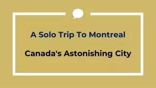 A Solo Trip To Montreal - Travel Guide