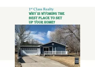 1 st class realty why is wyoming the best place to set up your home