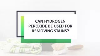 Can Hydrogen Peroxide Be Used For Removing Stains