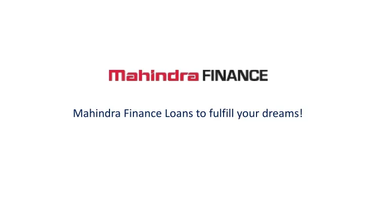 mahindra finance loans to fulfill your dreams