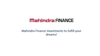 Mahindra Finance Investments to fulfill your dreams!