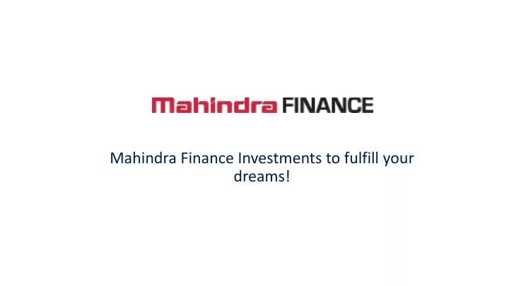 mahindra finance investments to fulfill your dreams