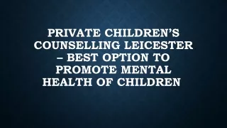 Private children’s counselling Leicester – best option to promote mental health of children