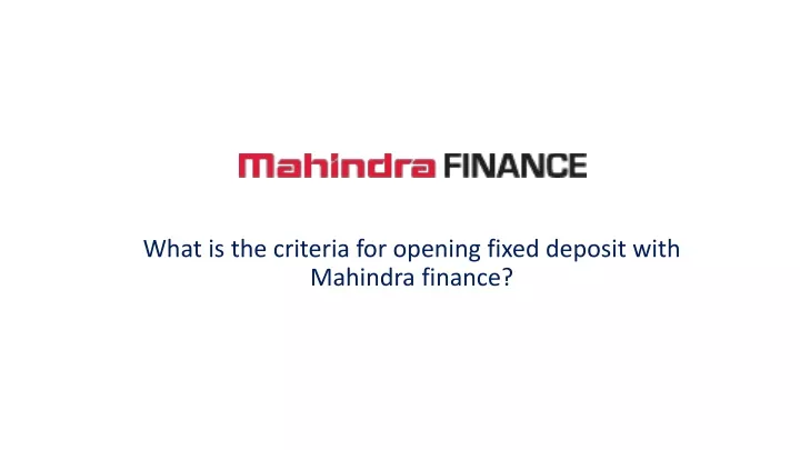 what is the criteria for opening fixed deposit with mahindra finance