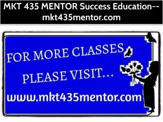 MKT 435 MENTOR Success Education--mkt435mentor.com