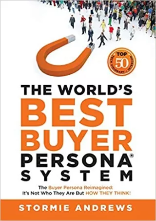 The World s Best Buyer Persona System The Buyer Persona Reimagined It s Not Who They
