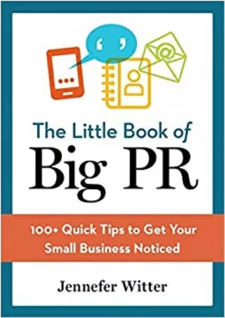 BEST BOOK The Little Book of Big PR 100 Quick Tips to Get Your Business Noticed