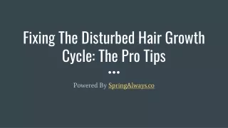 fixing the disturbed hair growth cycle the pro tips