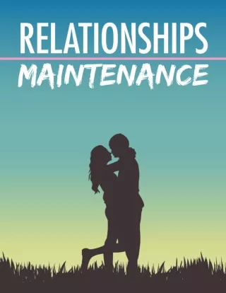 Relationships Maintenance How to make your relationship better and spark to it.