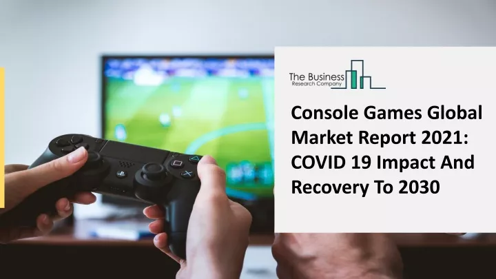 console games global market report 2021 covid