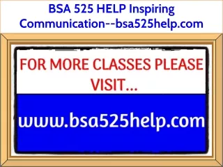 BSA 525 HELP Inspiring Communication--bsa525help.com