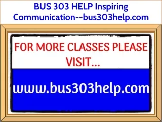 BUS 303 HELP Inspiring Communication--bus303help.com