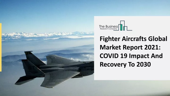 fighter aircrafts global market report 2021 covid