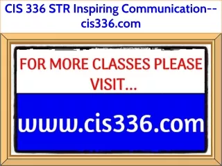 CIS 336 STR Inspiring Communication--cis336.com